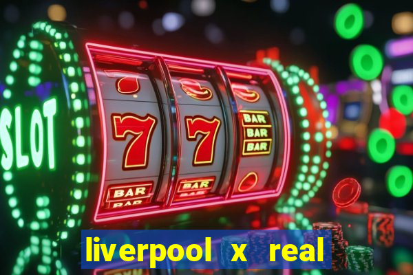 liverpool x real madrid ao vivo futemax